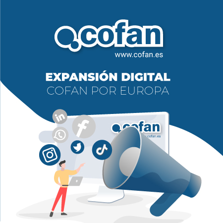 ¿Conoces la expansión digital de Cofan por Europa?