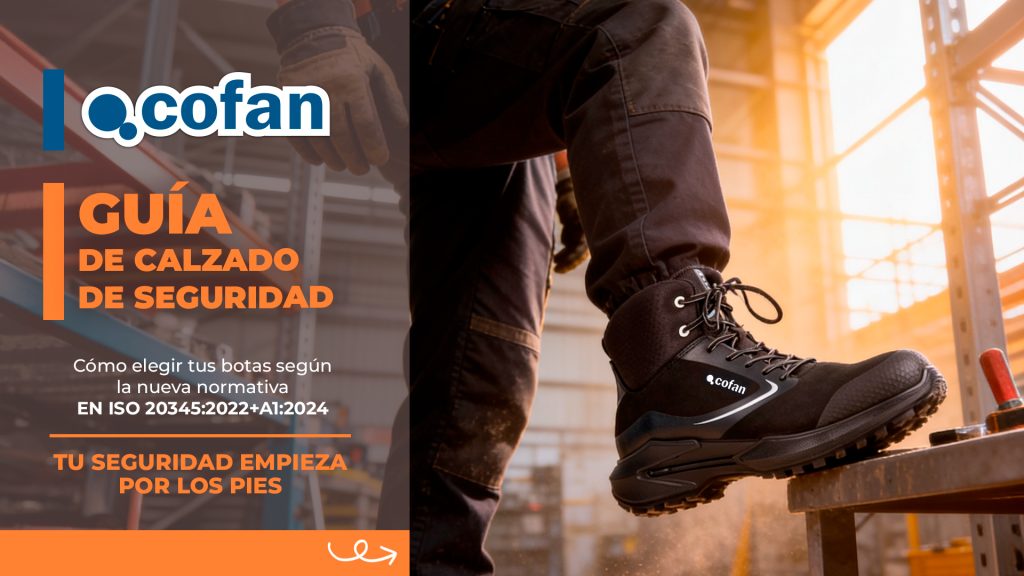 calzado de seguridad, botas de seguridad, zapatillas de seguridad, normativa EN ISO 20345:2022+A1:2024, calzado S1P, botas S3, calzado antideslizante SR, puntera composite, EPIs, protección laboral, calzado de trabajo, seguridad laboral, botas impermeables WPA, calzado ESD, calzado industrial, normativa calzado seguridad, zapatos de seguridad trabajo, prevención riesgos laborales, calzado profesional, Cofan